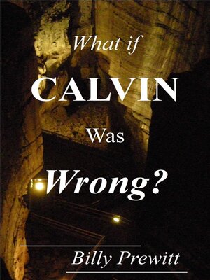 cover image of What if Calvin Was Wrong?